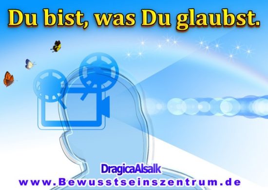 Du bist was Du glaubst