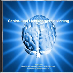 Gehirn- und Lichtkörperaktivierung Teil 2/2