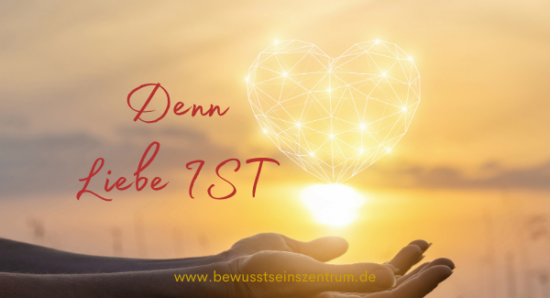 Denn Liebe IST 1